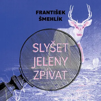 Slyšet jeleny zpívat Audiokniha