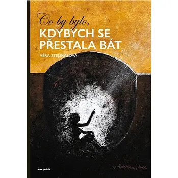 Kniha Co by bylo, kdybych se přestala bát Ekniha