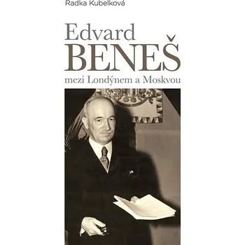 Kniha Edvard Beneš mezi Londýnem a Moskvou Ekniha