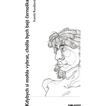 Kniha Kdybych si mohla vybrat, chtěla bych bejt černoška Ekniha