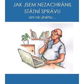 Kniha Jak jsem nezachránil státní správu ani nic jiného... Ekniha