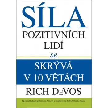 Síla pozitivních lidí se skrývá v 10 větách - DeVos Rich