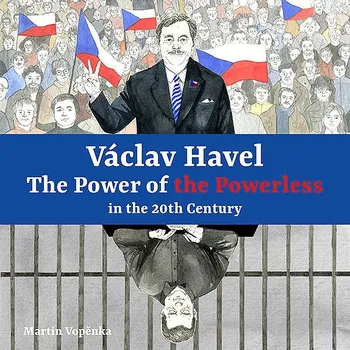 Václav Havel – The Power of the Powerless in the 20th Century Audiokniha