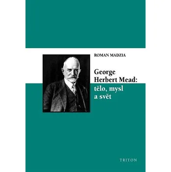 Kniha George Herbert Mead: tělo, mysl a svět Ekniha