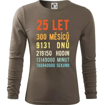 Pánská móda Narozeniny 25 přepočet času - Triko s dlouhým rukávem FIT-T long sleeve - S ( Army )
