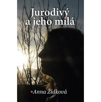 Jurodivý a jeho milá - Anna Žídková