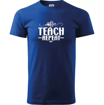 Coffee teach repeat - Triko extra velké (5-8XL) - 7XL ( Královská modrá )