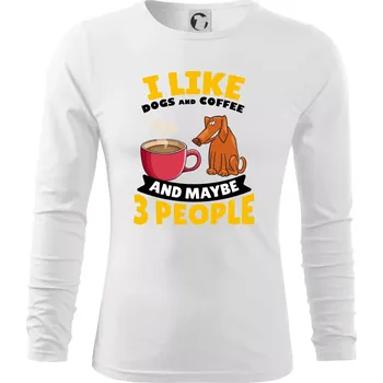 Pánská móda I like dogs and coffee and maybe 3 people - Triko s dlouhým rukávem FIT-T long sleeve - S ( Bílá )