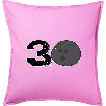 Polštář Bowling kulaté narozeniny 30 - Polštář 50x50 - 50x50 - Pouze potah ( Růžová )