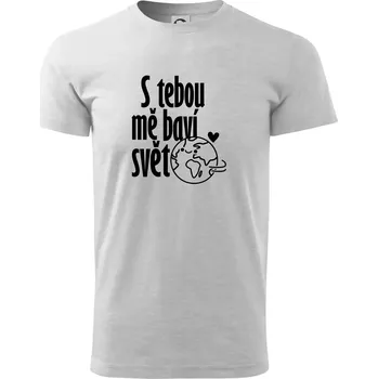 S tebou mě baví svět - Triko extra velké (5-8XL) - 8XL ( Světlešedý Melír )