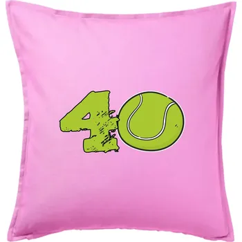 Polštář Tenis kulaté narozeniny 40 - Polštář 50x50 - 50x50 - Pouze potah ( Růžová )