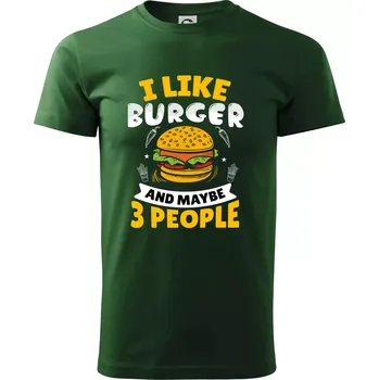 Pánské tričko I like burger and maybe 3 people - Triko extra velké (5-8XL) - 6XL ( Lahvově zelená )