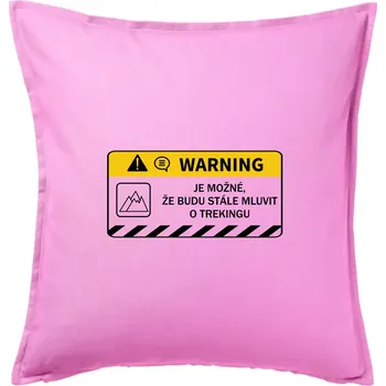 Polštář Warning - Je možné, že budu mluvit o trekingu - Polštář 50x50 - 50x50 - Pouze potah ( Růžová )