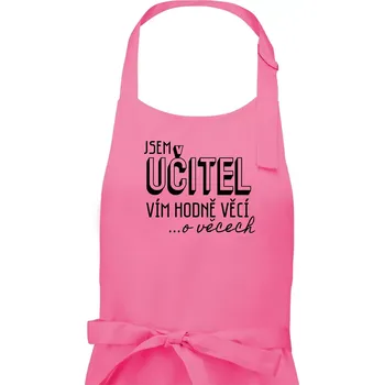 Kuchyňská zástěra Jsem učitel, vím hodně věcí - Dámská zástěra na vaření - Univerzální velikost ( Růžová )