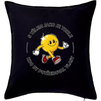 Polštář S tělem jako tohle, kdo by potřeboval vlasy - Polštář 50x50 - 50x50 - Pouze potah ( Černá )