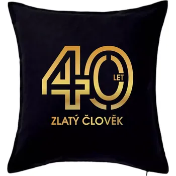 Polštář 40 let zlatý člověk - Polštář 50x50 - 50x50 - Včetně výplně ( Černá )