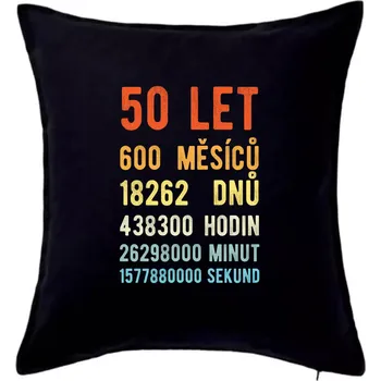 Polštář Narozeniny 50 přepočet času - Polštář 50x50 - 50x50 - Pouze potah ( Černá )