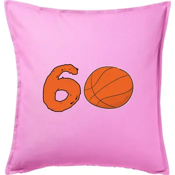 Polštář Basketball kulaté narozeniny 60 - Polštář 50x50 - 50x50 - Pouze potah ( Růžová )