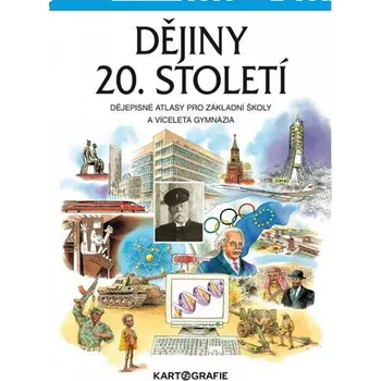 Dějiny 20. století - Dějepisné atlasy pro ZŠ a víceletá gymnázia