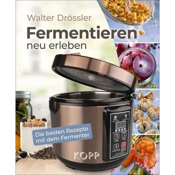 Fermentieren neu erleben - Drössler, Walter