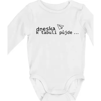 Dneska k tabuli půjde - Body kojenecké s dlouhým rukávem - Dlouhý r. do 3 měs ( Bílá )