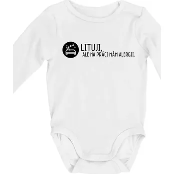 Lituji na práci mám alergii - Body kojenecké s dlouhým rukávem - Dlouhý r. do 3 měs ( Bílá )