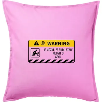 Polštář Warning mluvení - sex - Polštář 50x50 - 50x50 - Pouze potah ( Růžová )