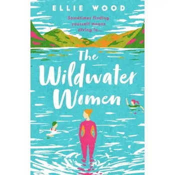 Populárně naučná literatura pro dospělé The Wildwater Women - Wood, Ellie