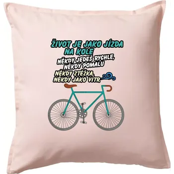 Polštář Život je jako jízda na kole - Polštář 50x50 - 50x50 - Pouze potah ( Světle růžová )