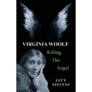 Cestování Virginia Woolf: Killing the Angel - Stevens, Lucy