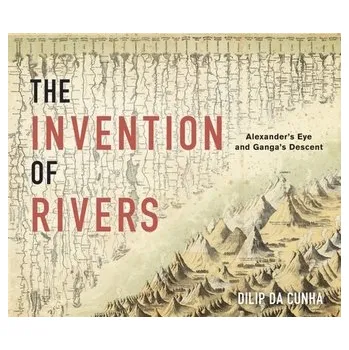 The Invention of Rivers - da Cunha, Dilip