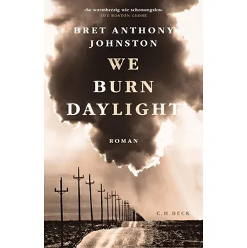 We Burn Daylight - Johnston, Bret A. [DE] (2025, Firma, C.H. Beck)