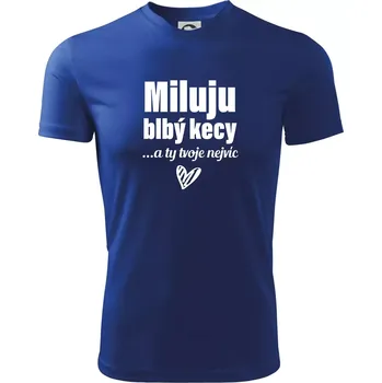 Pánské oblečení Miluju blbý kecy - Pánské triko Fantasy sportovní (dresovina) - 2XL ( Královská modrá )