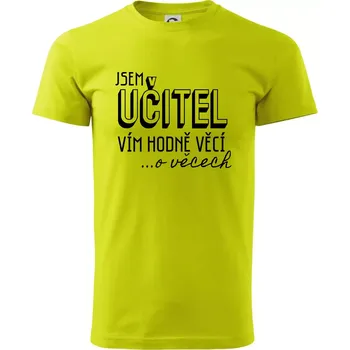 Pánské tričko Jsem učitel, vím hodně věcí - Klasické pánské triko vyšší gramáže - M ( Limetková )