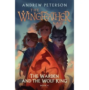 The Warden and the Wolf King - Andrew Peterson