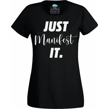 Dámské tričko Manifestuj to Just Manifest It. (Velikost: 4XL, Barva: Černá)