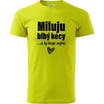 Pánské tričko Miluju blbý kecy - Klasické pánské triko vyšší gramáže - XS ( Limetková )