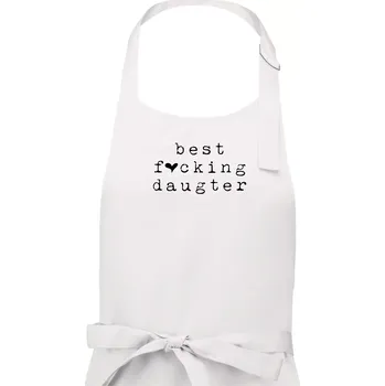 Kuchyňská zástěra Best fucking daughter - Dámská zástěra na vaření - Univerzální velikost ( Bílá )