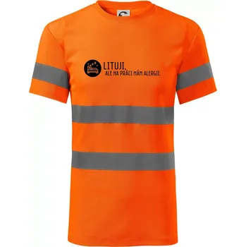 Lituji na práci mám alergii - Triko reflexní - HV PROTECT - L ( Neonově oranžová )