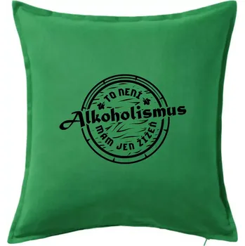 Polštář Alkoholismus víno - Polštář 50x50 - 50x50 - Pouze potah ( Středně zelená )