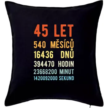 Polštář Narozeniny 45 přepočet času - Polštář 50x50 - 50x50 - Pouze potah ( Černá )