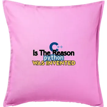Polštář C++ Is The Reason Python Was Invented - Polštář 50x50 - 50x50 - Včetně výplně ( Růžová )