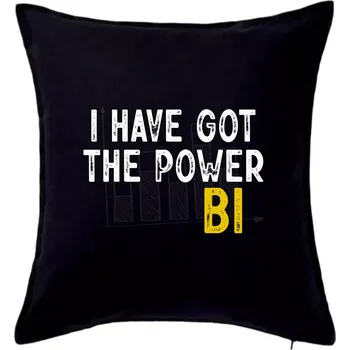 Polštář I have got the power bi - Polštář 50x50 - 50x50 - Pouze potah ( Černá )