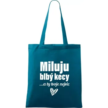 Miluju blbý kecy - Taška bavlněná - 42 x 38 cm ( Petrolejová )