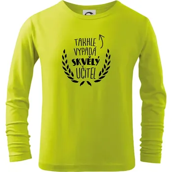 Dětská móda Takhle vypadá skvělý učitel - Triko dětské Long Sleeve - 104-110cm / 3-4 roky ( Limetková )