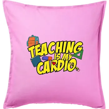 Polštář Teaching is my cardio - Polštář 50x50 - 50x50 - Pouze potah ( Růžová )