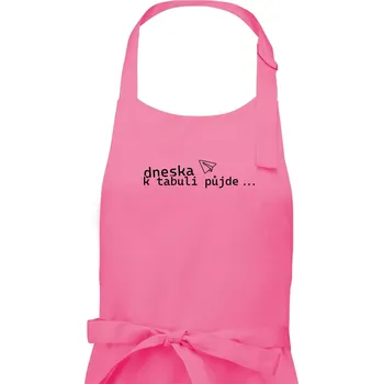 Kuchyňská zástěra Dneska k tabuli půjde - Dámská zástěra na vaření - Univerzální velikost ( Růžová )