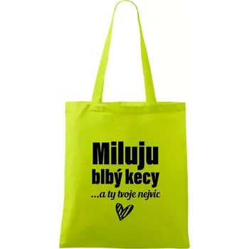 Miluju blbý kecy - Taška bavlněná - 42 x 38 cm ( Limetková )
