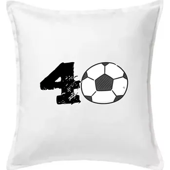 Polštář Fotbal kulaté narozeniny 40 - Polštář 50x50 - 50x50 - Pouze potah ( Bílá )