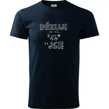 Pánské tričko Děkuji za to, že jsi - Triko extra velké (5-8XL) - 8XL ( Námořní modrá (velmi tmavá - téměř černá) )